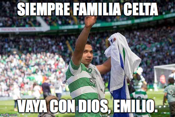 Siempre familia Celta. Vaya con Dios, Emilio.